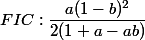 FIC : \dfrac{a(1-b)^2}{2(1+a-ab)}